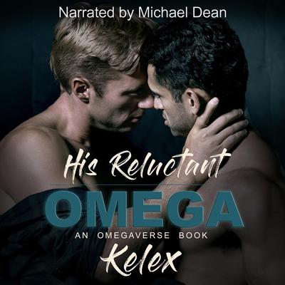 His Reluctant Omega Audibook, by Kelex 