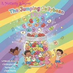 The Jumping Jelly Bean Disco: A Nursery Rhyme Audibook, by Christopher Allen