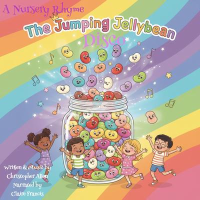 The Jumping Jelly Bean Disco: A Nursery Rhyme Audibook, by Christopher Allen