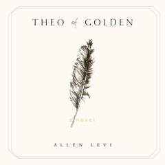 Theo of Golden: A Novel Audibook, by Allen Levi