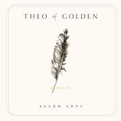 Theo of Golden: A Novel Audibook, by Allen Levi