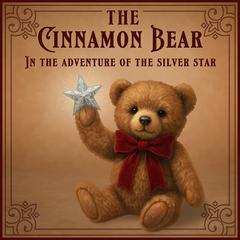 The Cinnamon Bear: The Complete Series Audibook, by Glanville Heisch, Elisabeth A. Heisch