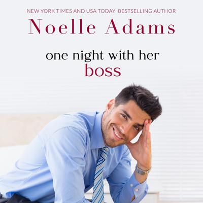 One Night with her Boss Audibook, by Noelle Adams
