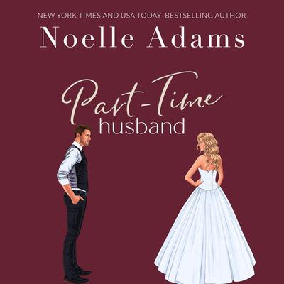 Part-Time Husband Audibook, by Noelle Adams