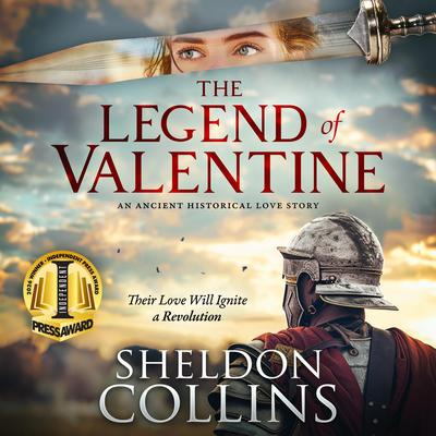 The Legend of Valentine: An Ancient Historical Love Story Audibook, by Sheldon Collins