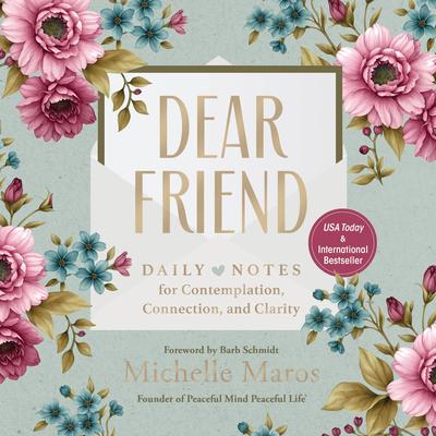 Dear Friend: Daily Love Notes for Contemplation, Connection, and Clarity (365 Days) Audibook, by Michelle Maros