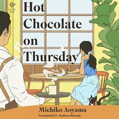 Hot Chocolate on Thursday: A Novel Audibook, by Michiko Aoyama