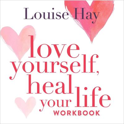 Love Yourself, Heal Your Life Workbook Audibook, by Louise Hay