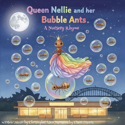 Queen Nellie and her Bubble Ants: A Nurseery Rhyme Audibook, by Christopher Allen