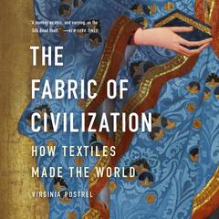 The Fabric of Civilization: How Textiles Made the World Audibook, by 