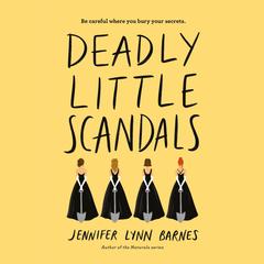Deadly Little Scandals Audibook, by Jennifer Lynn Barnes