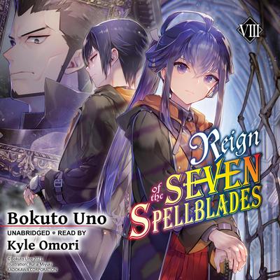 Reign of the Seven Spellblades, Vol. 8 Audibook, by Bokuto Uno