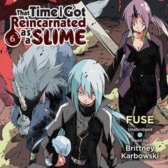 That Time I Got Reincarnated as a Slime, Vol. 6 Audibook, by Fuse 