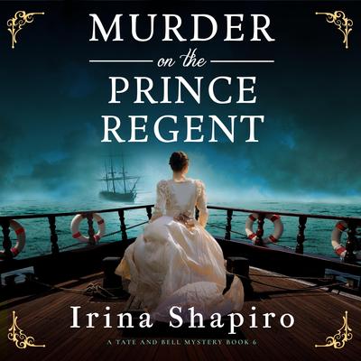 Murder on the Prince Regent: An unputdownable historical murder mystery Audibook, by Irina Shapiro