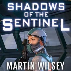 Shadows of the Sentinel Audibook, by Martin Wilsey