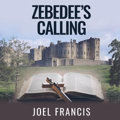 Zebedee's Calling: A Hero's Quest For The Word Audibook, by Joel Francis