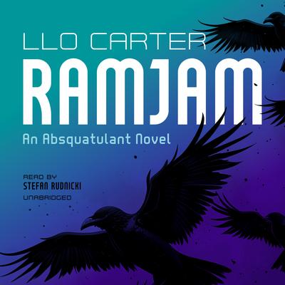 RamJam: An Absquatulant Novel Audibook, by Llo Carter