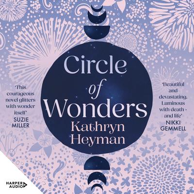 Circle of Wonders Audibook, by Kathryn Heyman