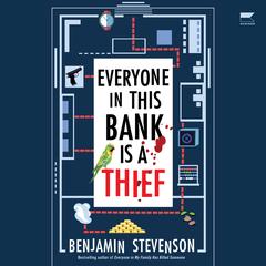 Everyone in This Bank Is a Thief: A Novel Audibook, by Benjamin Stevenson