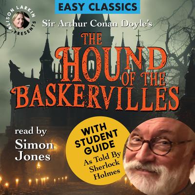 The Hound of the Baskervilles with a Student Guide (as told by Sherlock Holmes): Performed by Simon Jones Audibook, by Arthur Conan Doyle
