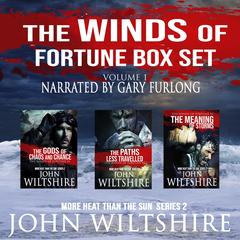 The Winds of Fortune Boxset Vol 1: More Heat Than the Sun Series 2 Audibook, by John Wiltshire