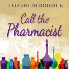 Call the Pharmacist Audibook, by Elizabeth Roddick