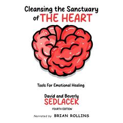 Cleansing the Sanctuary of the Heart: Tools for Emotional Healing Audibook, by David &amp; Beverly Sedlacek