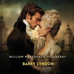 Barry Lyndon Audibook, by William Makepeace Thackeray