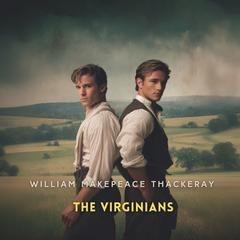 The Virginians Volume 1 Audibook, by William Makepeace Thackeray