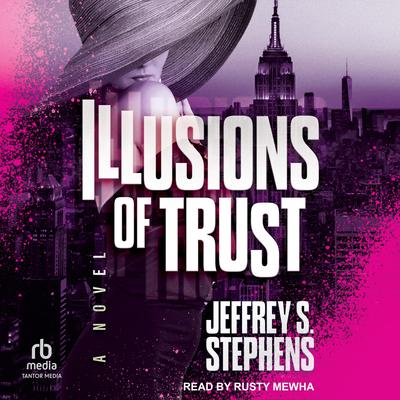 Illusions of Trust Audibook, by Jeffrey S. Stephens