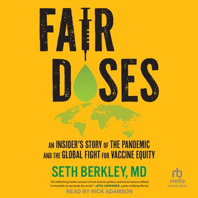 Fair Doses: An Insider's Story of the Pandemic and the Global Fight for Vaccine Equity Audibook, by Seth Berkley