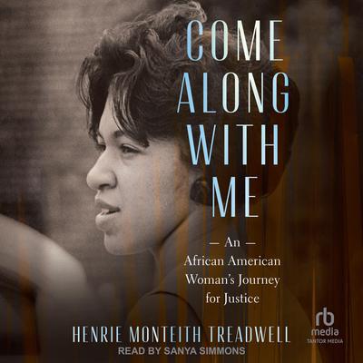Come Along with Me: An African American Woman's Journey for Justice Audibook, by Henrie Monteith Treadwell