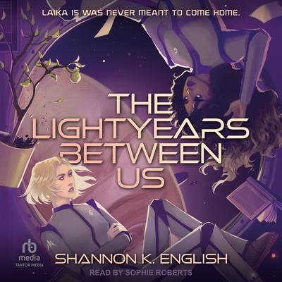 The Lightyears Between Us Audibook, by Shannon K. English