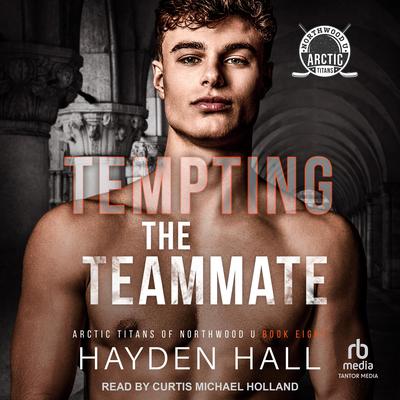 Tempting the Teammate Audibook, by Hayden Hall