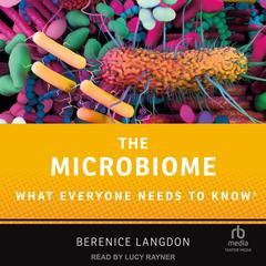 The Microbiome: What Everyone Needs to Know(r) Audibook, by 