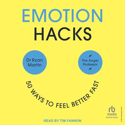 Emotion Hacks: 50 Ways to Feel Better Fast Audibook, by Ryan Martin