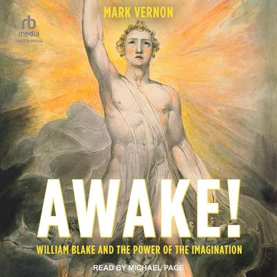 Awake!: William Blake and the Power of the Imagination Audibook, by Mark Vernon