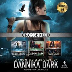 The Crossbreed Series Boxed Set (Books 1-3) Audibook, by Dannika Dark