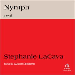 Nymph: A Novel Audibook, by Stephanie LaCava