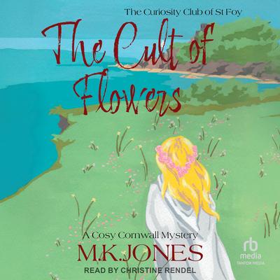 The Cult of Flowers: The Curiosity Club of St Foy Book 4 Audibook, by M. K. Jones