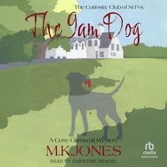 The 9am Dog: The Curiosity Club of St Foy Book 3 Audibook, by M. K. Jones