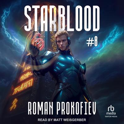 Starblood #8 Audibook, by Roman Prokofiev