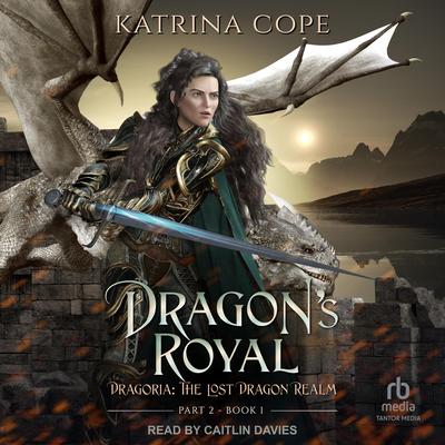 Dragon's Royal: Part 2 Audibook, by Katrina Cope