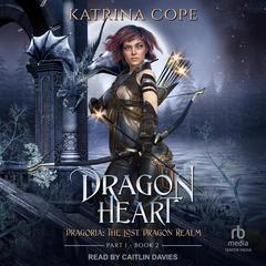 Dragon Heart: Part 1 Audibook, by Katrina Cope