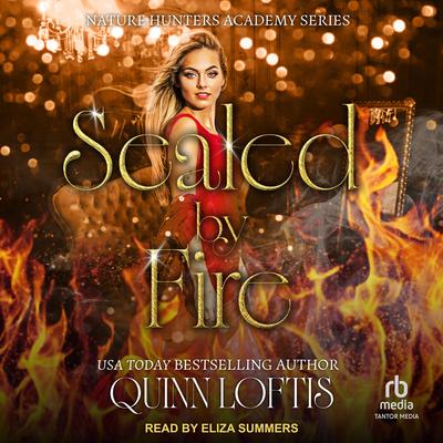 Sealed By Fire Audibook, by Quinn Loftis