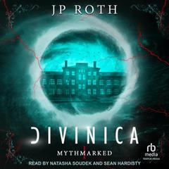 Divinica: Mythmarked I Audibook, by J. P. Roth