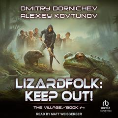 Lizardfolk: Keep Out! Audibook, by Dmitry Dornichev