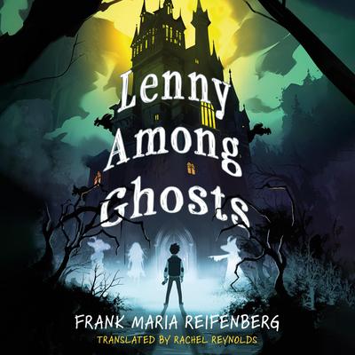 Lenny Among Ghosts Audibook, by Frank Maria Reifenberg