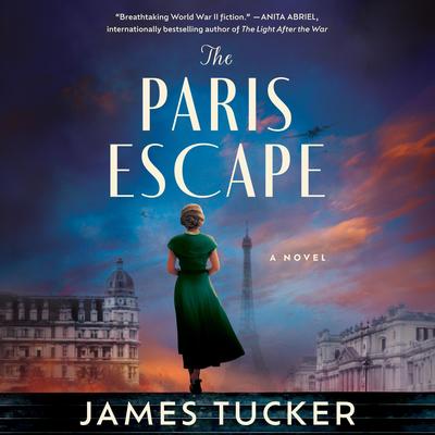 The Paris Escape: A Novel Audibook, by James Tucker