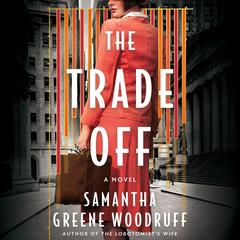 The Trade Off: A Novel Audibook, by Samantha Greene Woodruff